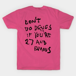 MIJUMI: Don't Do Drugs If You're 27 and Famous T-Shirt